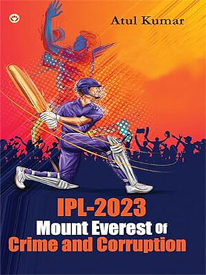 cover image of IPL-2023 Mount Everest of Crime and Corruption